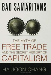 book Bad Samaritans: The Myth of Free Trade and the Secret History of Capitalism