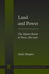 book Land and Power: The Zionist Resort to Force, 1881–1948