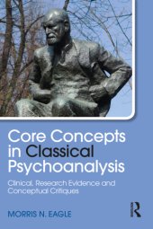 book Core concepts in classical psychoanalysis : clinical, research evidence and conceptual critiques