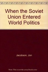 book When the Soviet Union Entered World Politics