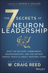 book The 7 Secrets of Neuron Leadership: What Top Military Commanders, Neuroscientists, and the Ancient Greeks Teach Us about Inspiring Teams