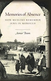 book Memories of Absence: How Muslims Remember Jews in Morocco