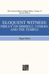 book Eloquent Witness: Nibley on Himself, Others, and the Temple