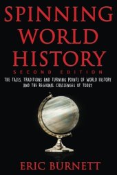 book Spinning World History: The Tales, Traditions and Turning Points of World History and the Regional Challenges of Today