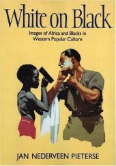 book White on Black: Images of Africa and Blacks in Western Popular Culture