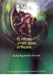 book El mito del hombre salvaje en Yucatán