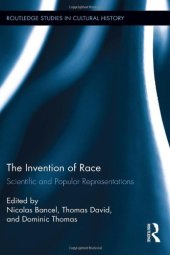 book The Invention of Race: Scientific and Popular Representations