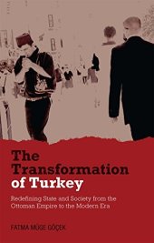 book The Transformation of Turkey: Redefining State and Society from the Ottoman Empire to the Modern Era