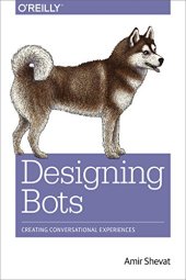 book Designing Bots: Creating Conversational Experiences