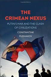 book The Crimean Nexus: Putin’s War and the Clash of Civilizations