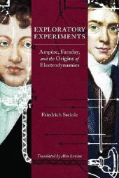 book Exploratory Experiments: Ampère, Faraday, and the Origins of Electrodynamics