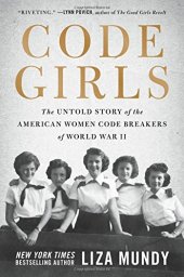 book Code Girls: The Untold Story of the American Women Code Breakers of World War II