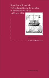 book Kombinatorik und die Verbindungskünste der Zeichen in der Musik zwischen 1630 und 1780