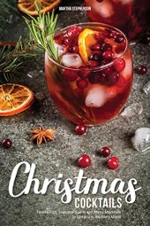 book Christmas Cocktails: Festive Fizz, Seasonal Spirits and Merry Mocktails to Get you in the Party Mood