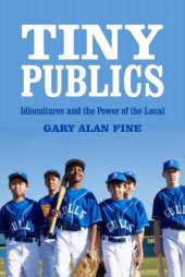 book Tiny Publics: A Theory of Group Action and Culture