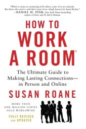 book How to Work a Room: The Ultimate Guide to Making Lasting Connections--In Person and Online