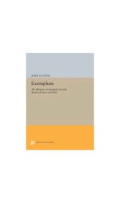 book Exemplum : the Rhetoric of Example in Early Modern France and Italy.