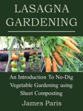 book Lasagna Gardening: An Introduction To No-Dig Vegetable Gardening using Sheet Composting