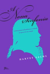 book A Nona Sinfonia-A Obra-Prima  de Beethoven e o Mundo na Época de sua Criação