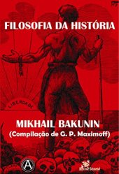 book Filosofia da História - Mikhail Bakunin (Compilação de G. P. Maximoff)