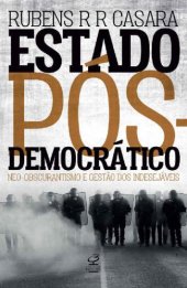 book Estado Pós-Democrático: Neo-Obscurantismo e Gestão dos Indesejáveis