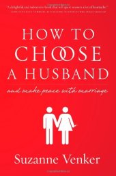 book How to Choose a Husband: And Make Peace With Marriage