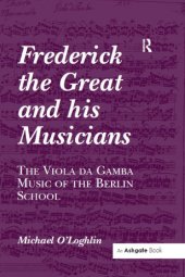 book Frederick the Great and his Musicians: The Viola da Gamba Music of the Berlin School