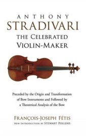 book Anthony Stradivari the Celebrated Violin Maker