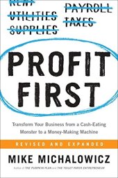 book Profit First: Transform Your Business from a Cash-Eating Monster to a Money-Making Machine