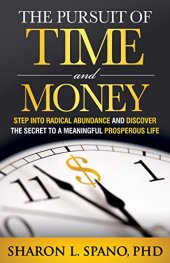 book The Pursuit of Time and Money: Step into Radical Abundance and Discover the Secret to a Meaningful Prosperous Life