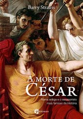 book A Morte de César: Roma Antiga e o Assassinato Mais Famoso da História