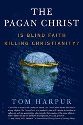 book The Pagan Christ: Is Blind Faith Killing Christianity?