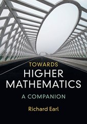 book Towards Higher Mathematics: A Companion