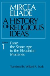 book A History of Religious Ideas, Volume 1: From the Stone Age to the Eleusinian Mysteries