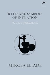 book Rites and Symbols of Initiation: The Mysteries of Birth and Rebirth