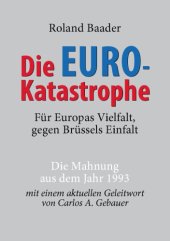 book Die Euro-Katastrophe : für Europas Vielfalt, gegen Brüssels Einfalt