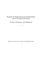 book Forms of Servitude in Northern and Central Europe: Decline, Resistance, and Expansion