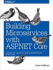 book Building Microservices with ASP.NET Core: Develop, Test, and Deploy Cross-Platform Services in the Cloud