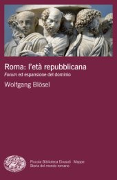 book Roma, l’età repubblicana. Forum ed espansione del dominio