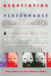 book Negotiating Performance: Gender, Sexuality, and Theatricality in Latin/o America