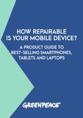 book How repairable is your mobile device? A product guide to best-selling smartphones, tablets and laptops