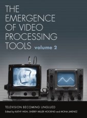 book The Emergence of Video Processing Tools: Television Becoming Unglued