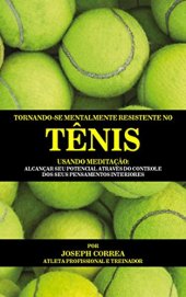 book Tornando-se mentalmente resistente no Tênis usando Meditação