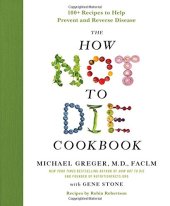 book The How Not to Die Cookbook: 100+ Recipes to Help Prevent and Reverse Disease