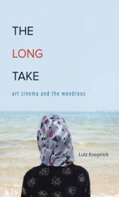 book The Long Take: Art Cinema and the Wondrous