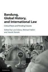 book Bandung, Global History, and International Law: Critical Pasts and Pending Futures