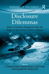 book Disclosure Dilemmas: Ethics of Genetic Prognosis after the ’Right to Know/Not to Know’ Debate