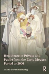 book Healthcare in Private and Public from the Early Modern Period to 2000