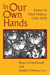 book In Our Own Hands : Essays in Deaf History, 1780–1970