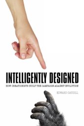 book Intelligently Designed: How Creationists Built the Campaign against Evolution